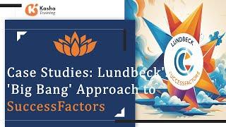 "Case Studies: Lundbeck's 'Big Bang' Approach to SuccessFactors"  