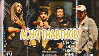 ACHO THABTHOB - Buda Gyatso × Deldan × Mar C × TK Junior (Official Music Video) | Ladakhi Rap Song