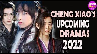  Cheng Xiao Upcoming & Rumored Chinese Drama 2022