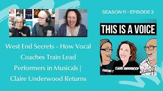  West End Secrets: How Vocal Coaches Train Lead Performers in Musicals | Claire Underwood Returns!