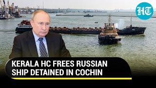 Russian cargo vessel detained in Cochin Port released on Kerala High Court orders | Details