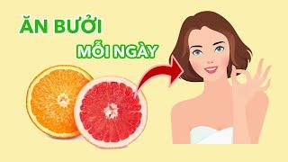 Ăn Bưởi mỗi ngày | Điều gì xảy ra với cơ thể?