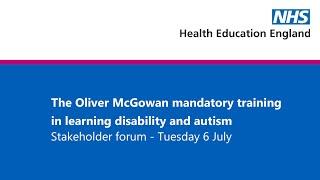 The Oliver McGowan Mandatory Training in Learning Disability and Autism public stakeholder event