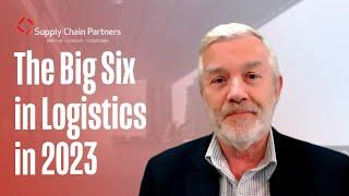 The Big Six in Logistics in 2023 - Recent Conference Presentation