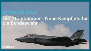 Die Atombomber - Neue Kampfjets für die #Bundeswehr | phoenix plus