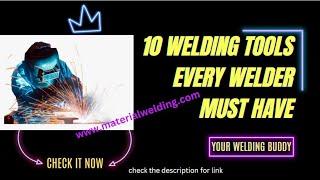 Top-10 Welding Tools every welder should have