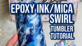 Epoxy Ink/Mica Swirl Tumbler Tutorial