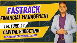 Ca Inter Financial management Fastrack Batch for May 2024 Attempt| Lecture 22| Replacement decision