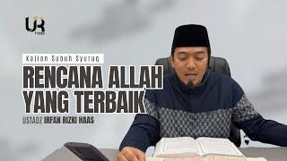 Rencana Allah Yang Terbaik-Ust. Irfan Rizki Haas, M.Ag