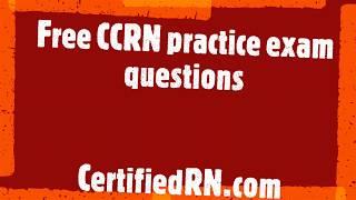FREE CCRN PRACTICE EXAM QUESTIONS FROM AACN