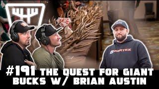 The Quest for Giant Bucks w/ Brian Austin | HUNTR Podcast #191