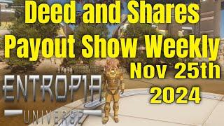 Deed And Shares Payout Show Weekly For Entropia Universe Nov 25th 2024