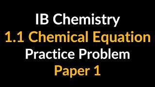 IB Chemistry 1.1 Paper 1 Practice Problem (How to Balance Chemical Equations)