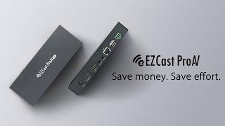 EZCast ProAV – Save money. Save effort