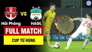 FULL | HẢI PHÒNG vs HOÀNG ANH GIA LAI | CÚP TỨ HÙNG SÂM NGỌC LINH 2022 | BẢN ĐẸP