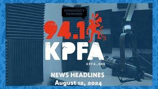 KPFA News Headlines August 12, 2024