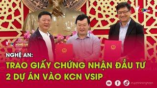 Nghệ An: Trao Giấy chứng nhận đầu tư 2 dự án vào KCN VSIP