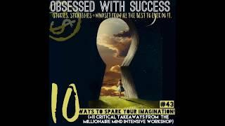 10 Ways To Spark Your Imagination || OWS#43 || Millionaire Minded TV