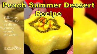 Peach Summer Delight:A Refreshing Dessert Recipe-رسپی دسر تابستانی هلو #NAZIFOOD360 #dessertrecipes