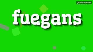 HOW TO PRONOUNCE FUEGANS? #fuegans