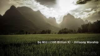 So Will I (100 Billion X) - Hillsong Worship - 1song 1hour Repeat