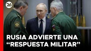 ️ GUERRA | Rusia AMENAZA con "respuesta militar"; KREMLIN critica a la OTAN