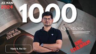 Chemical and Ionic Equilibrium  | PC | Vipul K. Rai Sir | 1000 Questions