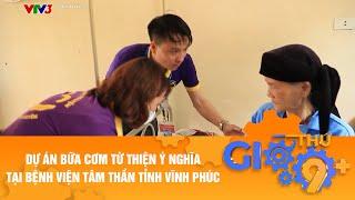 DỰ ÁN "BỮA CƠM TỪ THIỆN" Ý NGHĨA TẠI BỆNH VIỆN TÂM THẦN TỈNH VĨNH PHÚC