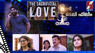 THE SACRIFICIAL LOVE | MALAYALAM CHRISTIAN SHORT FILM | MALAYALAM TELEFILM |FAMILY FILM |GOODNESS TV
