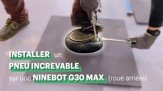 Comment INSTALLER un PNEU INCREVABLE arrière sur NINEBOT G30 MAX [tuto complet]