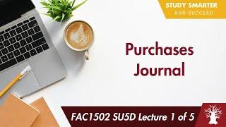 FAC1502 LU5D Lecture 1 of 5: Purchases Journal - What is it?