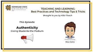 Authenticity in Teaching - Giving Students the Podium