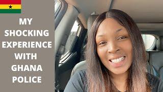 MY SHOCKING EXPERIENCE WITH GHANA POLICE #ghana #livinginghana #myexperience