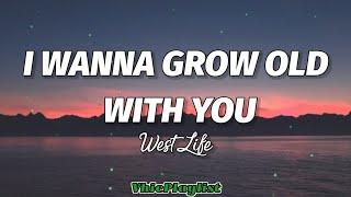 I Wanna Grow Old With You - WestLife (Lyrics)