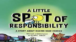 Kids Book Read Aloud: A Little SPOT of Responsibility: A Story About Making Good Choices