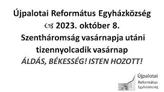 Újpalotai Református Egyházközség Istentisztelete - 2023. 10. 08.
