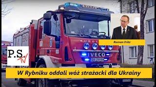 W Rybniku oddali wóz strażacki dla Ukrainy! Kiedy oddamy wszystko? Kiedy przejmą cały kraj! R. Fritz