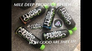 MILE DEEP... Product Review....How Good Are They ? ? ?