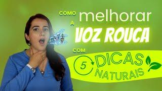 Como melhorar a Voz Rouca com 5 dicas naturais.