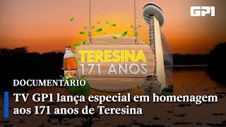 TV GP1 lança especial em homenagem aos 171 anos de Teresina - EP.01