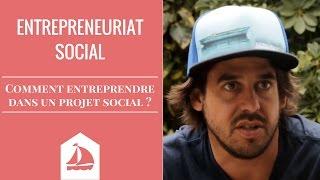 Entrepreneuriat social : comment entreprendre dans un projet social (Interview 08/52)