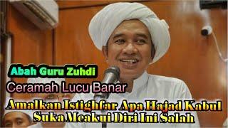 Ceramah Lucu Abah Guru Zuhdi️Amalkan Istighfar Dan Suka Meakui Diri Ini Salah️Syaidiena Channel 