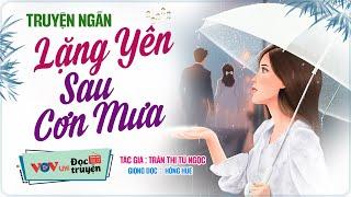 30 Phút Đọc Truyện Đêm Khuya VOV Nghe Là Ngủ | Lặng Yên Sau Cơn Mưa - TG: Trần Thị Tú Ngọc