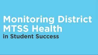 Monitoring District MTSS Health in Student Success