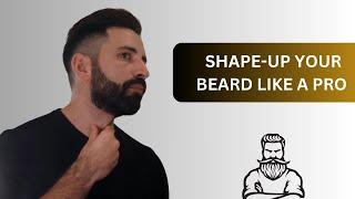 Learn How To Shape-Up Your Beard Like a Pro