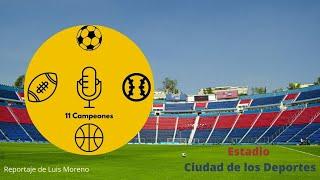 Reportaje (Estadio Ciudad de los deportes)