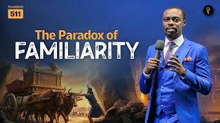 The Paradox Of Familiarity | Phaneroo Service 511 | Apostle Grace Lubega