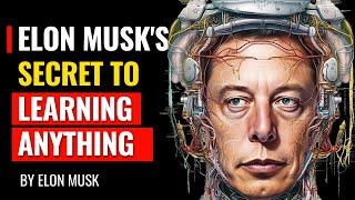 Elon Musk's Secret to Learning ANYTHING Faster