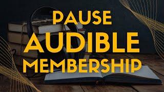 How to Pause Your Audible Membership?