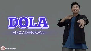 DOLA - ANGGA DERMAWAN | Lirik Lagu